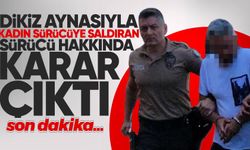 Dikiz aynasıyla kadın sürücüye saldıran sürücü hakkında karar çıktı