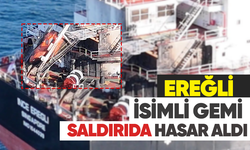 Ereğli isimli gemi saldırıda hasar aldı