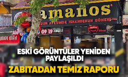 Eski görüntüler yeniden paylaşıldı, zabıtadan temiz raporu