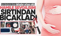 Kan donduran olayın detayları ortaya çıktı: Hamile sevgilisini sırtından bıçakladı...