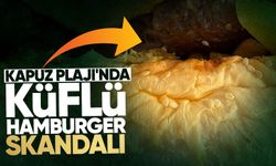 Kapuz Plajı'nda küflü hamburger skandalı