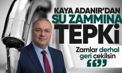 Kaya Adanır’dan su zammına tepki: "Zamlar derhal geri çekilsin"