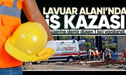 Lavuar alanında iş kazası: Üzerine demir düşen 1 işçi yaralandı