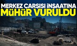 Merkez Çarşısı inşaatına mühür vuruldu