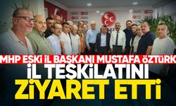 MHP eski İl Başkanı Mustafa Öztürk il teşkilatını ziyaret etti