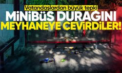 Minibüs durağını meyhaneye çevirdiler! Vatandaşlardan büyük tepki