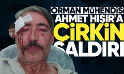 Orman Mühendisi Ahmet Hışır'a saldırı! "Kamu görevlisine yapılan saldırı devlete yapılmıştır!"