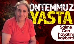 Saime Can hayatını kaybetti