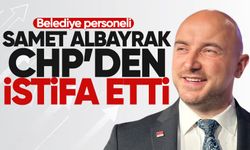 Samet Albayrak CHP'den istifa etti