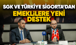 SGK ve Türkiye Sigorta'dan emeklilere yeni destek
