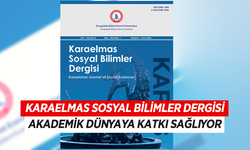 Karaelmas Sosyal Bilimler Dergisi akademik dünyaya katkı sağlıyor