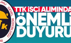 TTK'dan işçi alımı duyurusu: Yedek adaylar çağırıldı