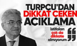 Turpçu'dan dikkat çeken açıklama: "İstifaları çok da dikkate almıyorum"
