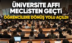 Üniversite affı Meclis'ten geçti: Öğrencilere dönüş yolu açıldı