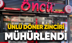 Ünlü döner zinciri mühürlendi