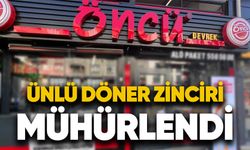 Ünlü döner zinciri mühürlendi