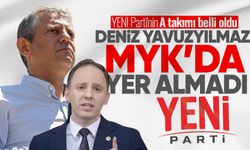 YENİ Parti'nin A takımı belli oldu: Deniz Yavuzyılmaz MYK'da yer almadı!
