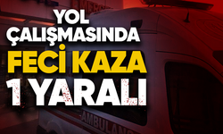 Yol çalışmasında feci kaza: 1 yaralı