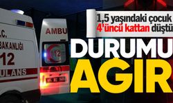 1,5 yaşındaki çocuk 4'üncü kattan düştü: Durumu ağır