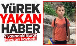 Acı haber geldi: 9 yaşındaki Burak hayatını kaybetti