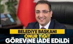 Belediye Başkanı Onur Yiğit görevine iade edildi