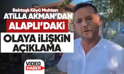 Bektaşlı Köyü Muhtarı Atilla Akman’dan Alaplı’daki olaya ilişkin açıklama