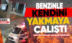 Benzinle kendini yakmaya çalıştı: Belediye önünde hareketli dakikalar