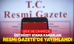 BTK ve DHMİ'de üst düzey atama kararları Resmî Gazete'de