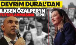 Devrim Dural’dan İlksen Özalper’in tutuklanmasına tepki