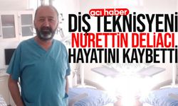 Diş teknisyeni Nurettin Deliacı hayatını kaybetti