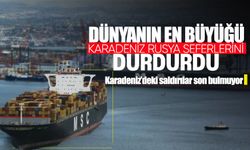 Dünyanın en büyüğü, Rusya Karadeniz seferlerini durdurdu
