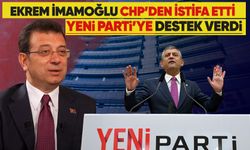 Ekrem İmamoğlu CHP'den istifa etti: Yeni Parti'ye destek verdi