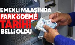 Emekli maaşında fark ödeme tarihi belli oldu