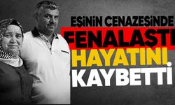 Eşinin cenazesinde fenalaştı, hayatını kaybetti