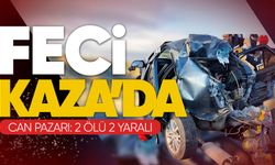 Feci kazada can pazarı: 2 ölü, 2 yaralı