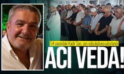 İş insanı Kadir Şen son yolculuğuna uğurlandı