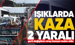 Işıklarda kaza: Şerit değiştiren araç kazaya neden oldu, 2 yaralı