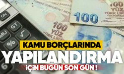 Kamu borçlarında yapılandırma için bugün son gün