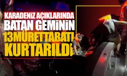 Karadeniz açıklarında batan ticari geminin 13 mürettebatı kurtarıldı