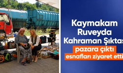 Kaymakam Ruveyda Kahraman Şıktaş pazar esnafını ziyaret etti