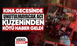 Kına gecesinde unutulmayacak acı: Gelinin kuzeninden kötü haber geldi