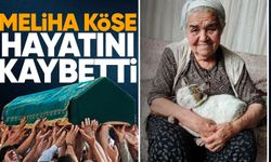 Meliha Köşe hayatını kaybetti