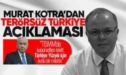 Murat Kotra: "TBMM'de kabul edilen teklif, Türkiye Yüzyılı için kutlu bir milattır"