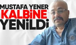 Mustafa Yener kalbine yenildi