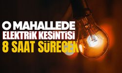 O mahallede elektrik kesintisi 8 saat sürecek