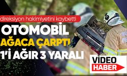 Direksiyon hakimiyetini kaybetti otomobil ağaca çarptı: 1’i ağır 3 yaralı