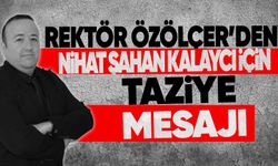 Rektör Özölçer'den Nihat Şahan Kalaycı için taziye mesajı