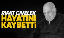 Rıfat Civelek hayatını kaybetti