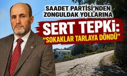 Saadet Partisi’nden Zonguldak yollarına sert tepki: “Sokaklar tarlaya dönüştü”