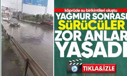 Sağanak yağmur sonrası sürücüler zor anlar yaşadı